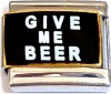Give Me Beer Italian Charm