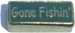 GONE FISHIN'