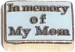 In memory of My Mom