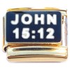 CT2125 Scripture John 15:12 Goldtone Base Italian Charm.