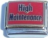CT4184 High Maintenance on Red Italian Charm