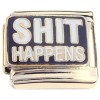 CT4631 Shit Happens Gold Base Italian Charm