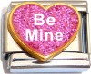 CT6452 Be Mine on Pink Heart with Glitter Italian Charm