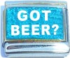 Got Beer? on Light Blue Italian Charm