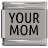 SL041 Your Mom Laser Engraved Italian Charm