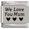 SL902 We Love You Mum Row of Hearts Laser Engraved Italian Charm