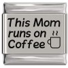 SL908 This Mom Runs on Coffee Laser Engraved Italian Charm