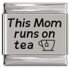 SL909 This Mom Runs on Tea Laser Engraved Italian Charm