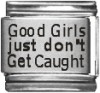 Good Girls just don't Get Caught